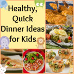 Healthy Quick Dinner Ideas for Kids